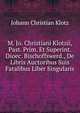M. Jo. Christiani Klotzii, Past. Prim. Et Superint. Dioec. Bischoffswerd., De Libris Auctoribus Suis Fatalibus Liber Singularis, Johann Christian Klotz 