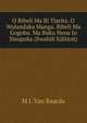 O Bibeli Ma Bi Tjarita. O Wolandaka Manga. Bibeli Ma Gogobu. Ma Buku Nena Jo Sisupuka (Swahili Edition), M J. Van Baarda 