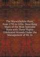 The Warwickshire Hunt, from 1795 to 1836: Describing Many of the Most Splendid Runs with These Highly Celebrated Hounds Under the Management of Mr. Jo, 