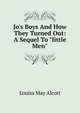 Jo's Boys And How They Turned Out: A Sequel To "little Men", Louisa May Alcott 