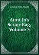 Aunt Jo's Scrap-Bag, Volume 3, Louisa May Alcott 