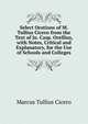 Select Orations of M. Tullius Cicero from the Text of Jo. Casp. Orellius, with Notes, Critical and Explanatory, for the Use of Schools and Colleges, Marcus Tullius Cicero 