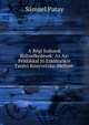 A' R?gi Indusok B?ltselked?sek: Az Az: P?ld?kkal J? Erk?lts?kre Tanit? K?nyvetske. Mellyet ., Samuel Patay 