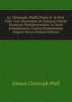 Jo. Christoph. Pfaffii Theol. D. & Prof. Publ. Ord. Dissertatio De Naturae Christi Humanae Omnipraesentia: In Statu Exinanitionis, Contra Dissentientes Aliquot Novos (Italian Edition), Johann Christoph Pfaff 