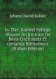 Jo. Dav. Koeleri Sylloge Aliquot Scriptorum De Bene Ordinanda Et Ornanda Bibliotheca (Italian Edition), Johann David Kohler 