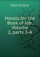 Morals On the Book of Job, Volume 2, parts 3-4, Pope Gregory 