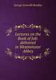 Lectures on the Book of Job: delivered in Westminster Abbey, George Granville Bradley 