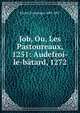 Job, Ou, Les Pastoureaux, 1251: Audefroi-le-batard, 1272, Michel Francisque 1809-1887 