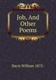 Job, And Other Poems, Davis William 1872- 