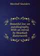Beautiful Joe; an autobiography. With an introd. by Hezekiah Butterworth, Marshall Saunders 
