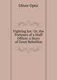 Fighting Joe: Or, the Fortunes of a Staff Officer. a Story of Great Rebellion, Oliver Optic 
