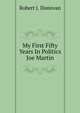 My First Fifty Years In Politics Joe Martin, Robert J. Donovan 