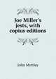 Joe Miller's jests, with copius editions, John Mottley 