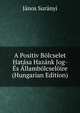 A Positiv Bolcselet Hatasa Hazank Jog- Es Allambolcseloire (Hungarian Edition), Janos Suranyi 