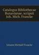 Catalogus Bibliothecae Bunavianae. scripsit Joh. Mich. Francke., Johann Michael Francke 