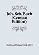 Joh. Seb. Bach (German Edition), Wolfrum Philipp 1854-1919 