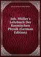 Joh. M?ller's Lehrbuch Der Kosmischen Physik (German Edition), Johann Heinrich Jakob Muller 