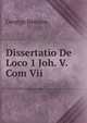 Dissertatio De Loco 1 Joh. V. Com Vii., George Benson 