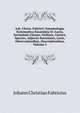 Joh. Christ. Fabricii: Entomologia Systematica Emandata Et Aucta, Secundum Classes, Ordines, Genera, Species, Adjectis Synonimis, Locis, Observationibus, Descriptionibus, Volume 1, Johann Christian Fabricius 