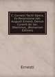C. Cornelii Taciti Opera, Ex Recensione Joh. Augusti Ernesti, Denuo Curavit Jer. Jac. Oberlinus,. (Romanian Edition), Ernesti 