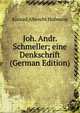 Joh. Andr. Schmeller; eine Denkschrift (German Edition), Konrad Albrecht Hofmann 