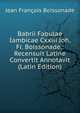 Babrii Fabulae Iambicae Cxxiii Joh. Fr. Boissonade.: Recensuit Latine Convertit Annotavit (Latin Edition), Jean Francois Boissonade 