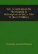 Joh. Gerardi Vossii De Philosophia Et Philosophorvm Sectis Libri Ii. (Latin Edition), Gerardus Joannes Vossius 
