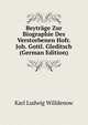 Beytrage Zur Biographie Des Verstorbenen Hofr. Joh. Gottl. Gleditsch (German Edition), Karl Ludwig Willdenow 