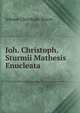 Joh. Christoph. Sturmii Mathesis Enucleata, Johann Christoph Sturm 