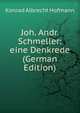 Joh. Andr. Schmeller: eine Denkrede (German Edition), Konrad Albrecht Hofmann 