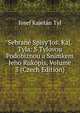 Sebrane Spisy Jos. Kaj. Tyla: S Tylovou Podobiznou a Snimkem Jeho Rukopis, Volume 3 (Czech Edition), Josef Kajetan Tyl 