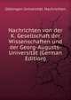 Nachrichten von der K. Gesellschaft der Wissenschaften und der Georg-Augusts-Universitat (German Edition), Gottingen Universitat. Nachrichten 
