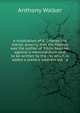 A vindication of K. Charles the martyr, proving that His Majesty was the author of 'Eikon basilike: against a memorandum said to be written by the . to which is added a preface wherein the . a, Anthony Walker 