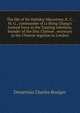 The life of Sir Halliday Macartney, K. C. M. G., commander of Li Hung Chang's trained force in the Taeping rebellion, founder of the first Chinese . secretary to the Chinese legation in London, Demetrius Charles Boulger 