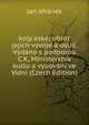 koly eske; obraz jejich vyvoje a osud. Vydano s podporou C.K, Ministerstva kultu a vyuovani ve Vidni (Czech Edition), Jan afranek 