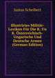 Illustrirtes Milit?r-Lexikon F?r Die K. Un K. ?sterreichisch-Ungarische Und Deutsche Armee (German Edition), Justus Scheibert 
