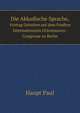 Die Akkadische Sprache, Mit Dem Keilschrifttexte Des Funfspaltigen Vocabulars K. 4225 Sowie Zweier Fragmente Der Babylonischen Sintflutherzahlung (German Edition), Haupt Paul 1858-1926 
