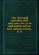 The viceregal speeches and addresses, lectures and poems, of the late earl of Carlisle, K. G, 