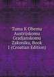 Tuma K Obemu Austrijskomu Gradjanskomu Zakoniku, Book 1 (Croatian Edition), 