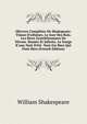 OEuvres Compl?tes De Shakspeare: Timon D'ath?nes. Le Jour Des Rois. Les Deux Gentilshommes De V?rone. Rom?o Et Juliette. Le Songe K'une Nuit D'?t?. Tout Est Bien Qui Finit Bien (French Edition), Уильям Шекспир 