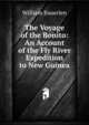The Voyage of the Bonito: An Account of the Fly River Expedition to New Guinea, William Bauerlen 
