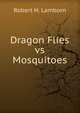 Dragon Flies vs Mosquitoes, Robert H. Lamborn 