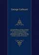 Correspondence of Lieut.-General the Hon. Sir George Cathcart, K.C.B.: Relative to His Military Operations in Kaffraria, Until the Termination of the . Peace On That Frontier, and the Protection a, George Cathcart 