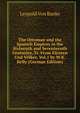 The Ottoman and the Spanish Empires in the Sixteenth and Seventeenth Centuries, Tr. From Fursten Und Volker, Vol.1 by W.K. Kelly (German Edition), Leopold Von Ranke 