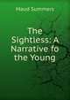 The Sightless: A Narrative fo the Young, Maud Summers 