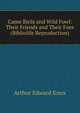 Game Birds and Wild Fowl: Their Friends and Their Foes (Bibliolife Reproduction), Arthur Edward Knox 