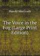The Voice in the Fog (Large Print Edition), Harold MacGrath 