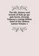 The life, history and travels of Kah-ge-ga-gah-bowh, (George Copway) a young Indian chief of the Ojebwa nation Volume 1, 