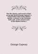 The life, history, and travels of Kah-ge-ga-gah-bowh (George Copway): a young Indian chief of the Ojebwa nation, a convert to the Christian faith, and . of the present state of the Ojebwa nation, i, George Copway 