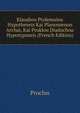 Klaudiou Ptolemaiou Hypotheseis Kai Planomenon Archai, Kai Proklou Diadochou Hypotyposeis (French Edition), Proclus 